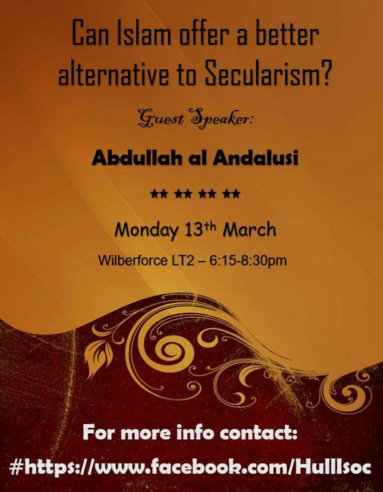 Lecture: ‘Can Islam Offer a Better Alternative to Secularism?’ 13th March 2017 (University of Hull (UK)