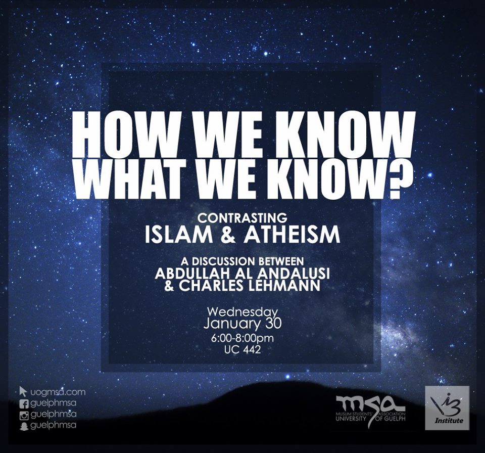 DEBATE: Islam Vs Atheism  – How do we know what we know? (University of Guelph, Ontario) 30th Jan 2019)