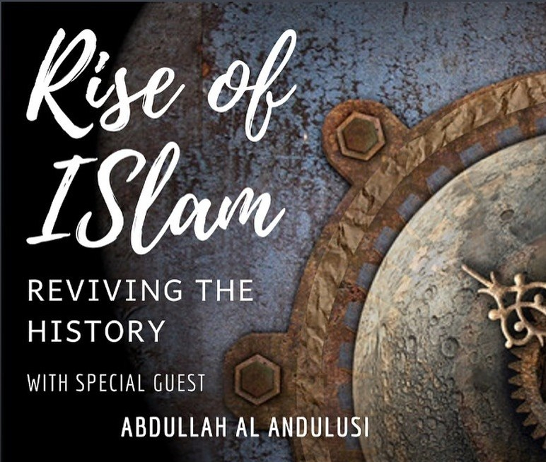 Event: Rise of Islam – Reviving the History (12th February 2019, University of East London)