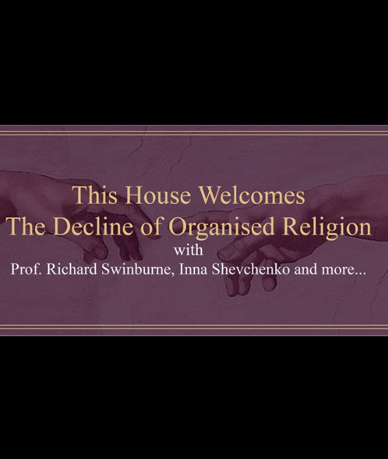 DEBATE: ‘This House Welcomes the Decline of Organised Religion’ (10th Oct 2019, Durham Union, Durham University, UK)